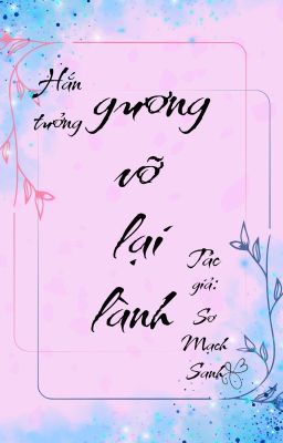 Anh Ấy Muốn Gương Vỡ Lại Lành