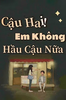 Cậu Hai! Em Không Hầu Cậu Nữa