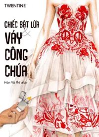 Chiếc Bật Lửa Và Váy Công Chúa
