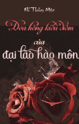 Đóa Hồng Kiều Diễm Của Đại Lão Hào Môn