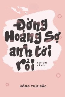 Đừng Hoảng Sợ, Anh Tới Rồi - Hồng Thứ Bắc