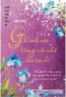 Giấu Anh Vào Trong Nỗi Nhớ Em Đi (Phần 3 Chỉ Có Thể Là Yêu) đọc online