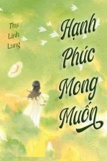 Hạnh Phúc Mong Muốn - Thụ Linh Lung