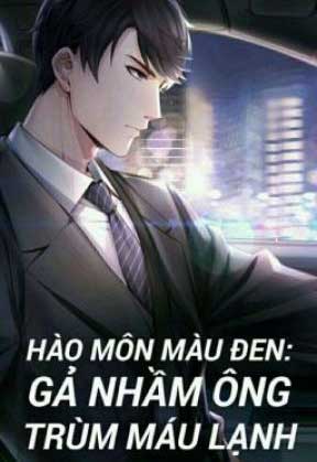 Hào Môn Màu Đen: Gả Nhầm Ông Trùm Máu Lạnh đọc online