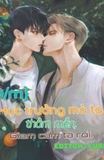 Học Trưởng Mà Ta Yêu Thầm, Giam Cầm Ta Rồi