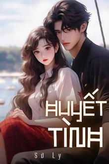 Huyết Tình - Sở Ly đọc online