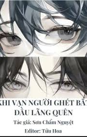 Khi Vạn Người Ghét Bắt Đầu Lãng Quên