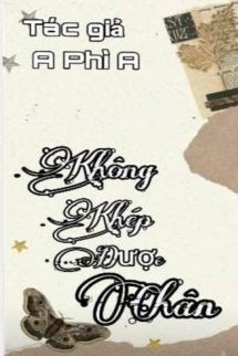 Không Khép Được Chân - A Phì A