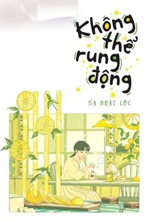 Không Thể Rung Động - Hạ Nhật Lộc