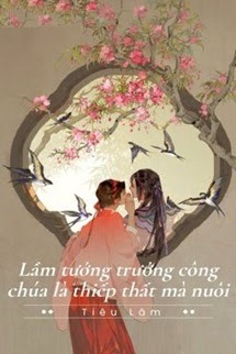 Lầm Tưởng Trưởng Công Chúa Là Thiếp Thất Mà Nuôi