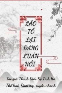 Lão Tổ Lại Đang Luân Hồi - Thanh Điểu Độ Tinh Hà