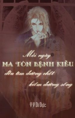 Mỗi Ngày Ma Tôn Bệnh Kiều Đều Tìm Đường Chết Kiếm Đường Sống
