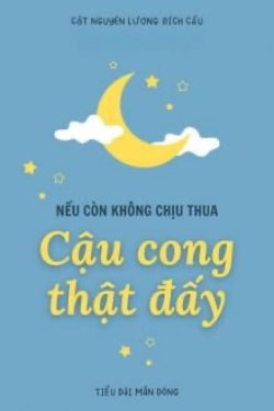 Nếu Còn Không Chịu Thua Thì Cậu Cong Thật Đấy đọc online