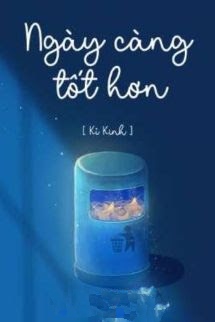 Ngày Càng Tốt Hơn - Kỉ Kinh