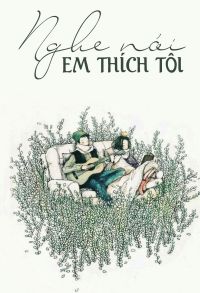 Nghe Nói Em Thích Tôi đọc online