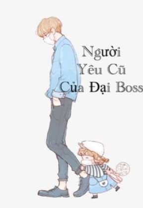 Người Yêu Cũ Của Đại Boss đọc online