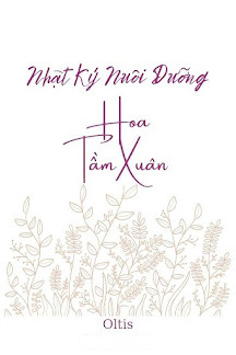 Nhật Ký Nuôi Dưỡng Hoa Tầm Xuân