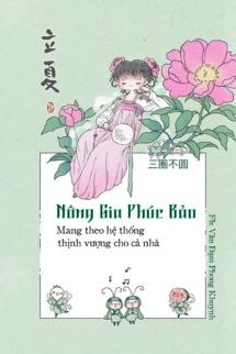 Nông Gia Tiểu Phúc Bảo, Mang Theo Không Gian Thịnh Vượng Cho Cả Nhà
