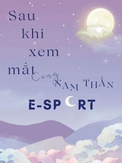 Sau Khi Xem Mắt Cùng Nam Thần E-Sport đọc online