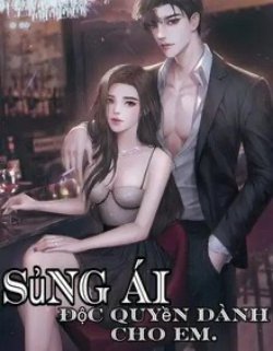 Sủng Ái Độc Quyền Dành Cho Em