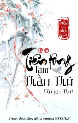 Ta Ở Tiên Tông Làm Thần Thú