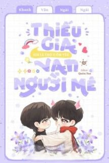 Thiếu Gia Giả Là Thỏ O Ốm Yếu Vạn Người Mê