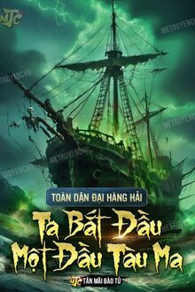 Toàn Dân Đại Hàng Hải: Ta Bắt Đầu Một Đầu Tàu Ma