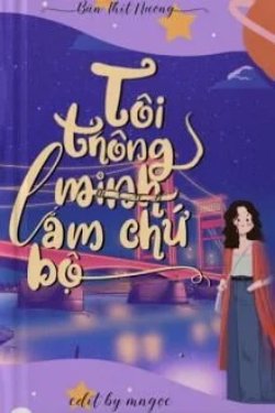 Tôi Thông Minh Lắm Chứ Bộ đọc online