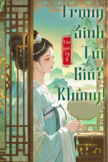 Trọng Sinh Tái Giá? Không! - Tỳ Ổ
