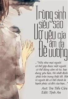 Trùng Sinh Siêu Sao: Vợ Yêu Của Ám Dạ Đế Vương