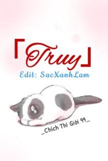 Truy - Chích Thì Giới 99