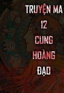 Truyện Ma 12 Cung Hoàng Đạo đọc online