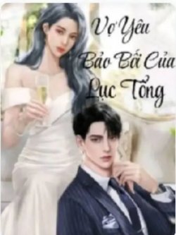 Vợ Yêu Bảo Bối Của Lục Tổng