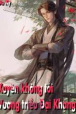 Xuyên Không Tới Vương Triều Đại Khang