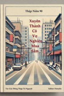 Thập Niên 90: Xuyên Thành Cô Vợ Nghiện Mua Sắm