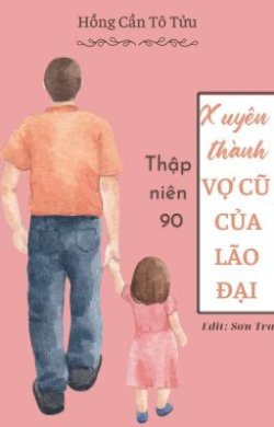 Xuyên Thành Vợ Cũ Của Lão Đại Cưng Chiều Con Gái