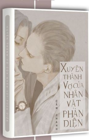 Xuyên Thành Vợ Của Nhân Vật Phản Diện