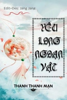 Yêu Long Ngoạn Vật - Thanh Thanh Mạn